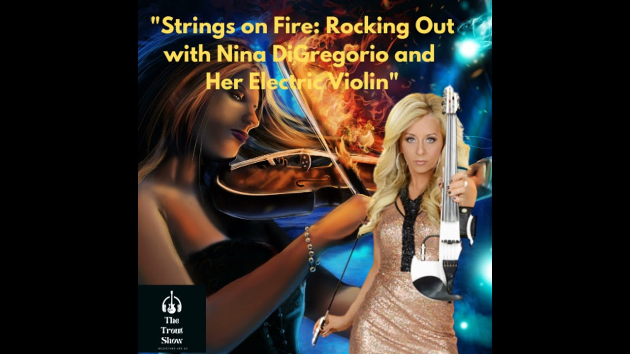 "Strings on Fire: Rocking Out with Nina DiGregorio and Her Electric Violin"