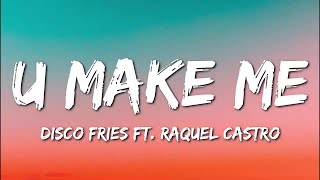 Disco Fries - U Make Me (Lyrics) ft. Raquel Castro