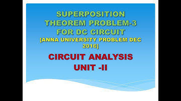 Superposition Theorem problem 3[ANNA UNIVERSITY QN DEC 2016]-CIRCUIT ANALYSIS