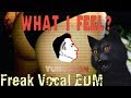 Yura jean  what i feel  freak vocal edm