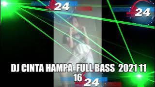 DJ CINTA HAMPA  FULL BASS  2021 11 16