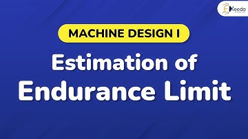 Estimation of Endurance Limit - Design Against Fluctuating Loads - Machine Design 1