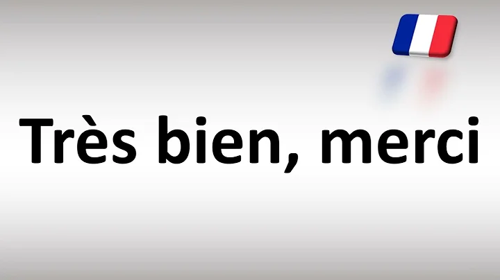 How to Pronounce 'Très bien, merci' (Fine, Thank You) in French