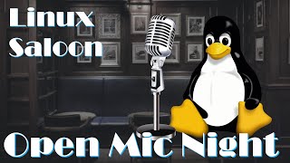Linux Saloon 195 | Open Mic Night