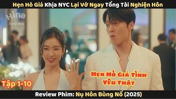 Review Phim: Hẹn Hò Giả Khịa NYC Lại Gặp Ngay Tổng Tài Nghiện Hôn | Nụ Hôn Bùng Nổ 2025 | Tập 1-10