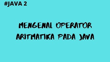 Operator Aritmatika Pada Java | PBO