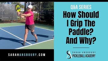 How Should I Grip The Paddle? And Why? - Q&A Series with Sarah Ansboury