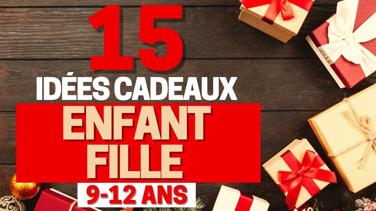 15-id-es-cadeaux-pour-enfant-fille-9-12-ans-no-l-2024-youtube