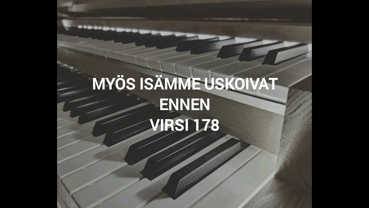 Myös isämme uskoivat ennen, Virsi 178