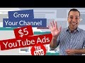 $5 YouTube Ads - Accelerate Channel Growth with $5 a Day YouTube Ads