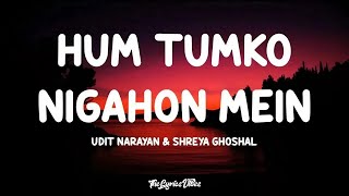 Hum Tumko Nigahon Mein (Lyrics) - Udit Narayan & Shreya Ghoshal | Lofi Song