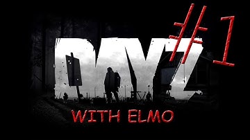 DayZ With Elmo - Ep. 1 - What is that?