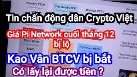 Tin chấn động Crypto Việt và Pi Network / Kao Vân BTCV bị bắt  !