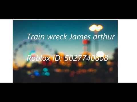 Train Wreck James Arthur Roblox Id Youtube - lazy remix roblox song id youtube