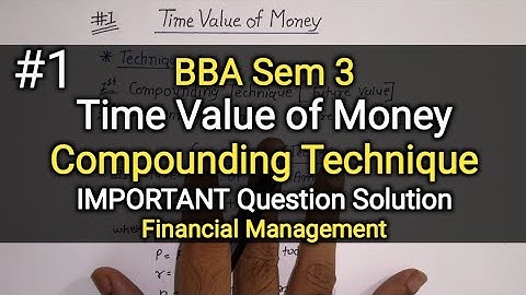 #1 Time Value of Money - Compounding Technique | Practical Solution | BBA Sem 3|Financial Management