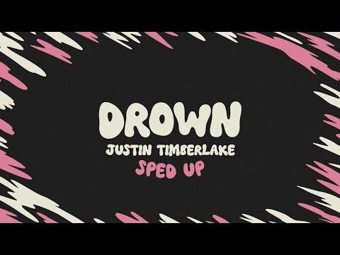 Justin Timberlake Drown Sped Up Lyrics
