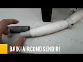 Air Aircond Menitik : Repair Aircond Sendiri Paling Senang