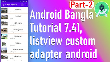 Android Bangla Tutorial 7.41 - listview custom adapter android (part-2)