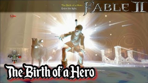 The Birth of a Hero - Fable 2