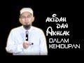 Akidah Dan Akhlak Dalam Kehidupan || Ustadz Adi Hidayat Lc MA