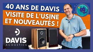 Les 40 ans de Davis Acoustics : visite de l'usine et nouveautés !