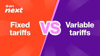 Fixed tariffs vs Variable tariffs | E.ON Next Profile