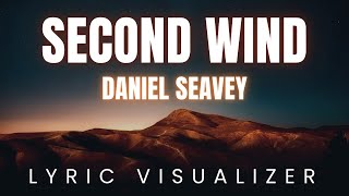 Daniel Seavey - Second Wind | LYRIC VISUALIZER Version