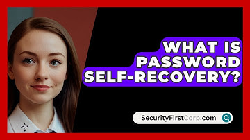 What Is Password Self-recovery? - SecurityFirstCorp.com