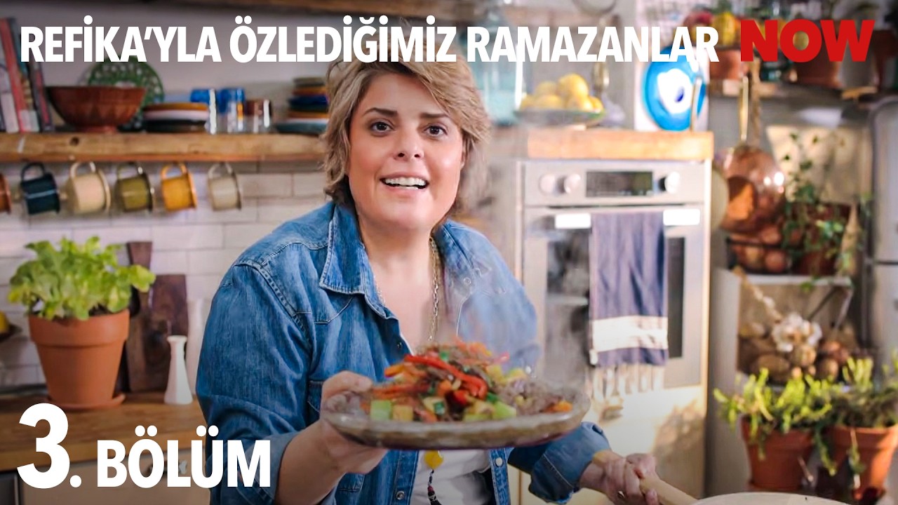 Refika'yla Özlediğimiz Ramazanlar 3. Bölüm