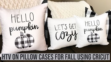 HTV/IRON ON PILLOW CASES USING THE CRICUT AND EASY PRESS | PATTERN HTV | FALL DECOR 2019