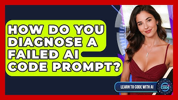 How Do You Diagnose A Failed AI Code Prompt? - Learning To Code With AI