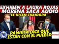 MORENA Exhibe con AUDIO a la Panista Laura Rojas, ¡Presidenta de la CAMARA de DIPUTADOS!