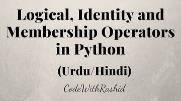 Logical, Identity and Membership Operators in Python | Python Tutorials
