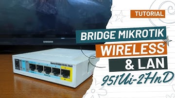 Tutorial Bridge mikrotik port WLAN dan port LAN