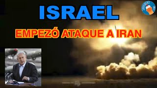 ISRAEL EMPEZÓ SU ATAQUE A IRAN