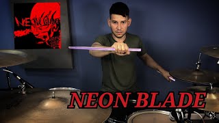 NEON BLADE + @RavensRock || Drum Cover