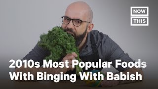 Food Trends of the 2010s With Binging With Babish | NowThis