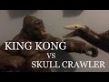 KONG: SKULL ISLAND TOY BATTLE (KING KONG VS SKULLCRAWLER)