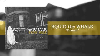 Video thumbnail of "Squid the Whale - "Drown""