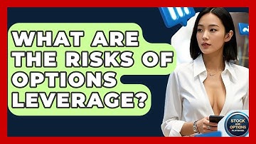 What Are The Risks Of Options Leverage? - Stock and Options Playbook