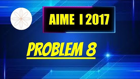 2017 AIME I Problem 8