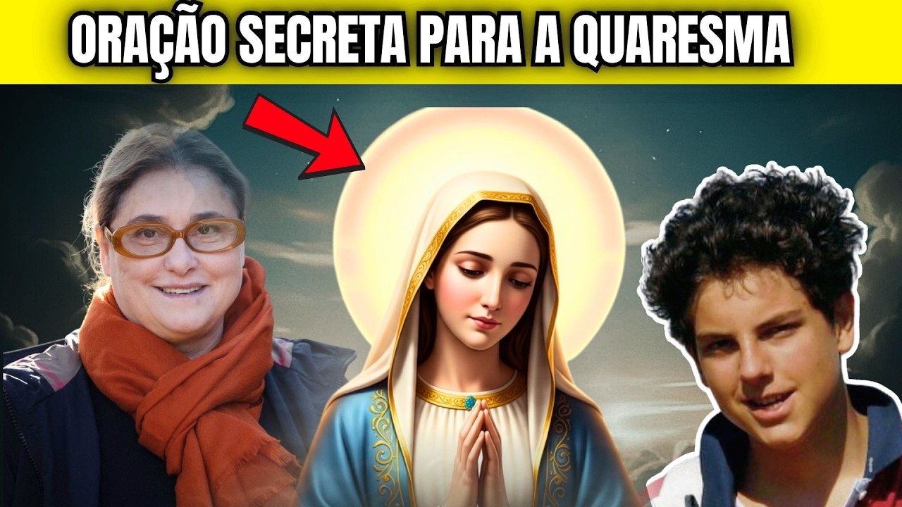 Meu Filho Carlo Me Revelou a Oração Secreta da Virgem Maria para proteção na Quaresma