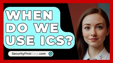 When Do We Use ICS? - SecurityFirstCorp.com