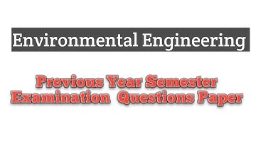 Environmental Engineering Previous Year Semester Examination Questions Paper || Civil Engineering