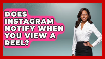 Does Instagram Notify When You View A Reel? - Everyday-Networking