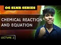 Chemical Reaction & Equation | OG SLNB Series 🔥 | Lecture 2 | SEBA |Class 10 Science