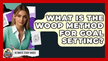 What Is The WOOP Method For Goal Setting? - Ultimate Study Hacks