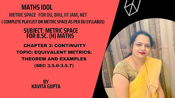 Lec 3.13: Equivalent metrics: Theorems and examples (Sec 3.5.6-3.5.7)