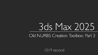 3ds Max 2025: Old NURBS Creation Toolbox.  Part 3