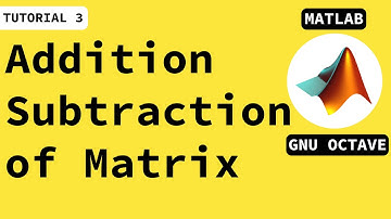 Addition and subtraction of Matrix in matlab|| Matlab Beginner course tutorial 4|| GNU Octave|| 2021